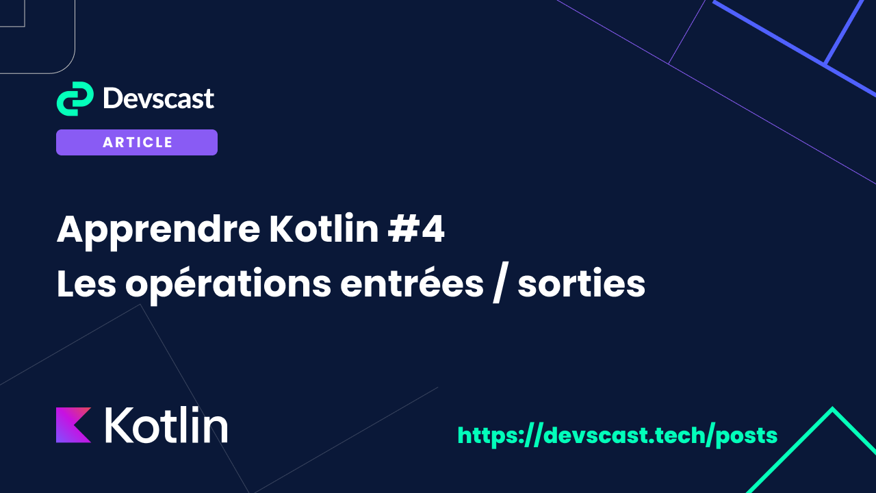 Apprendre Kotlin #4 Les opérations entrées / sorties