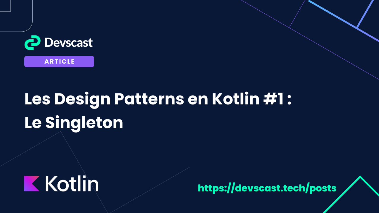 Les Design Patterns en Kotlin : Le Singleton